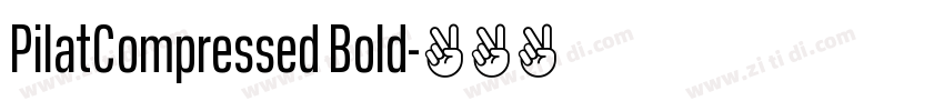 PilatCompressed Bold字体转换